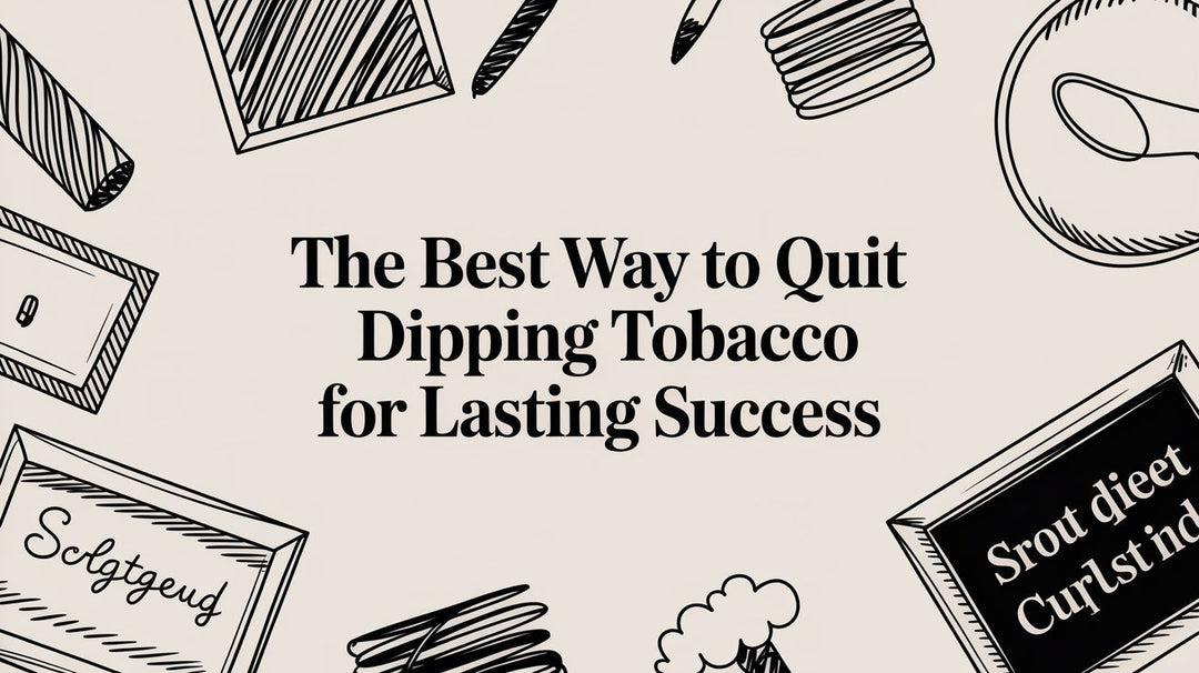 The Best Way to Quit Dipping Tobacco for Lasting Success