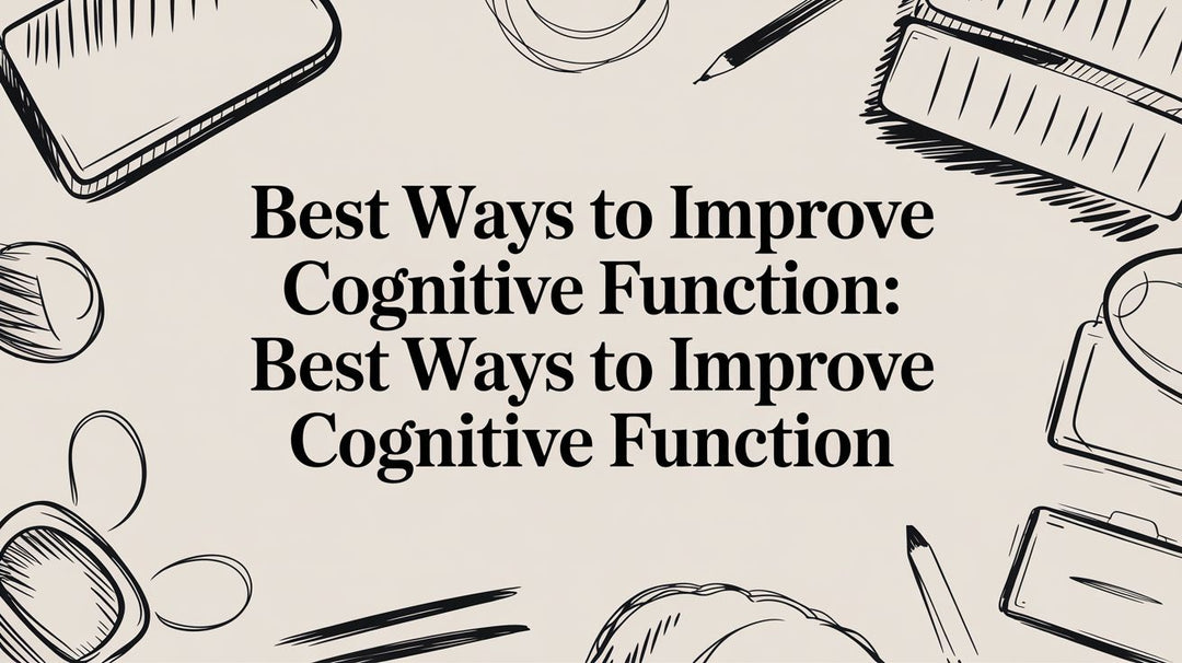 Best Ways to Improve Cognitive Function: best ways to improve cognitive function