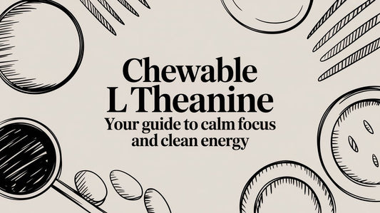 Chewable L Theanine Your Guide to Calm Focus and Clean Energy
