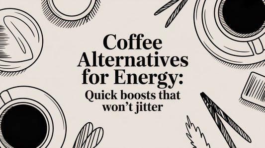 Coffee Alternatives for Energy: Quick Boosts That Won't Jitter
