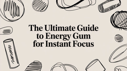 The Ultimate Guide to Energy Gum for Instant Focus