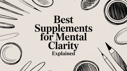 Best Supplements for Mental Clarity Explained