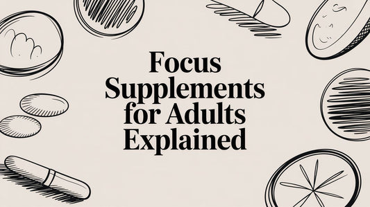 Focus Supplements for Adults Explained