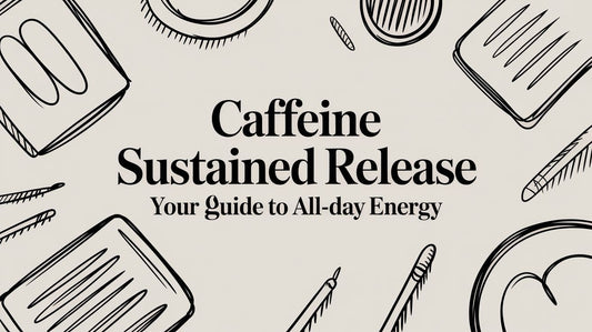 Caffeine Sustained Release Your Guide to All-Day Energy