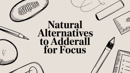 Natural Alternatives to Adderall for Focus