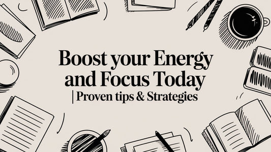 Boost Your Energy and Focus Today | Proven Tips & Strategies