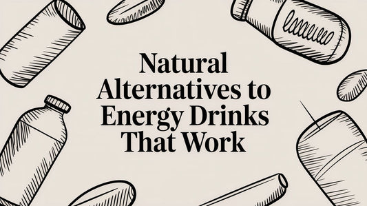 Natural Alternatives to Energy Drinks That Work