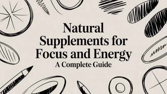 Natural Supplements for Focus and Energy A Complete Guide